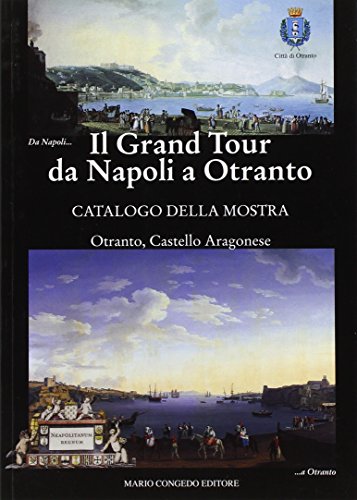 Il Grand Tour Da Napoli a Otranto