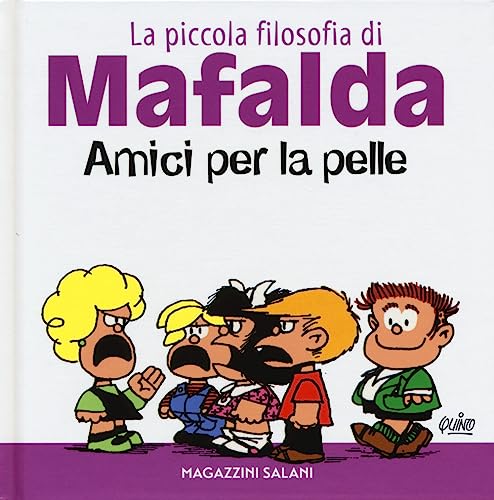 Amici per la pelle. La piccola filosofia di Mafalda