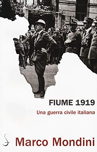 Fiume 1919. Una guerra civile italiana (Book)
