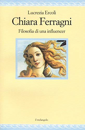 Chiara Ferragni. Filosofia di un’influencer