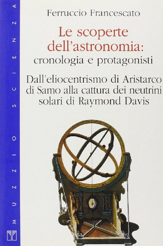 Le scoperte dell'astronomia. Cronologia e protagonisti