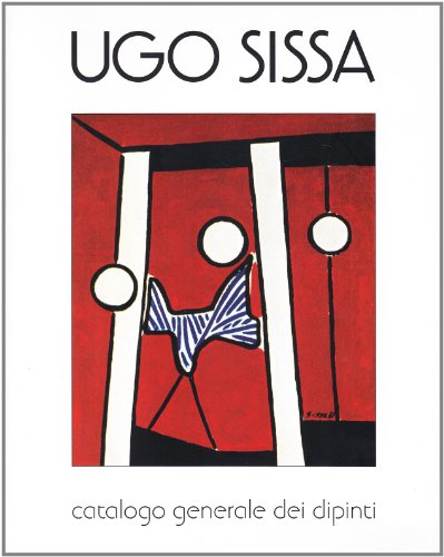 Ugo Sissa. Catalogo generale dei dipinti. Ediz. italiana e inglese