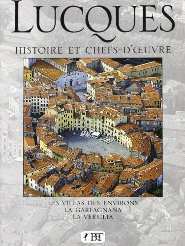 Lucca. Histoire et chefs d'oeuvre