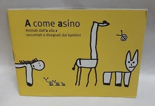 A come asino. Animali dall'A alla Z raccontati e disegnati dai bambini