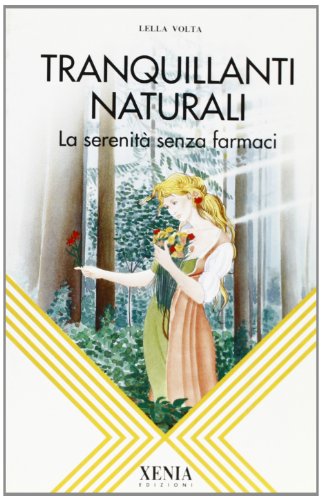 Tranquillanti naturali. La serenità senza farmaci