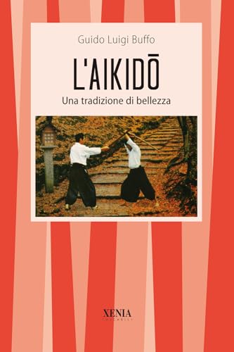 L'aikido. Una tradizione di bellezza