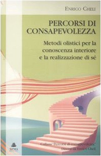 Percorsi di consapevolezza. Metodi olistici per la conoscenza interiore e la realizzazione di sé