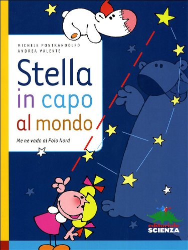 Stella in capo al mondo. Me ne vado al Polo Nord