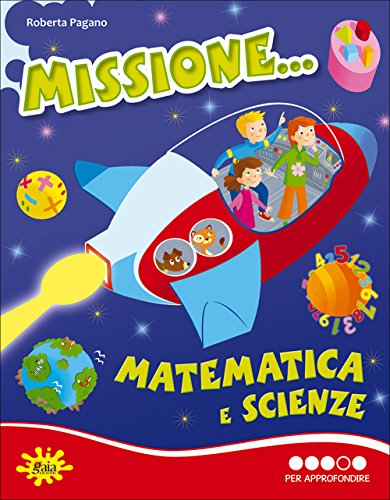 Missione... matematica e scienze. Per la Scuola elementare: 4