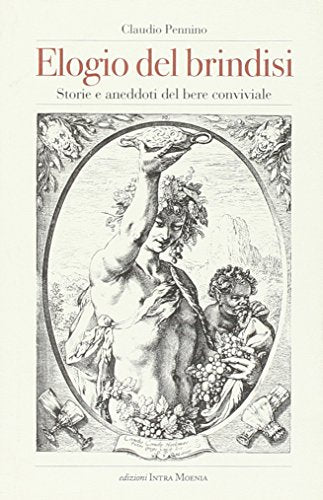 Elogio del brindisi. Storie e aneddoti del bere conviviale