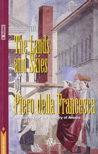 The lands and skies of Piero della Francesca. An itinerary for the territory of Arezzo