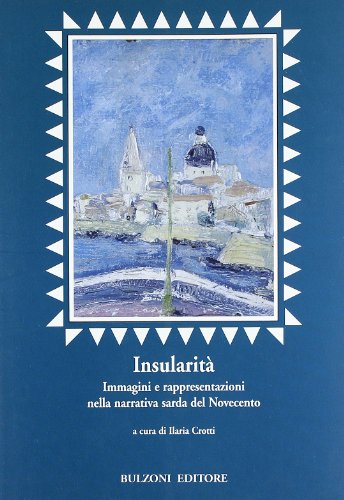 Insularità. Immagini e rappresentazioni nella narrativa sarda del Novecento