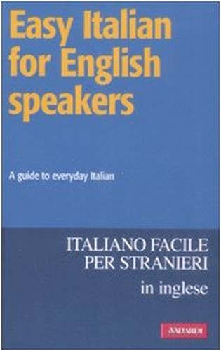 Easy italian for english speakers. A guide to everyday Italian