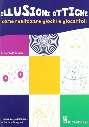 Illusioni ottiche. Come realizzare giochi e giocattoli