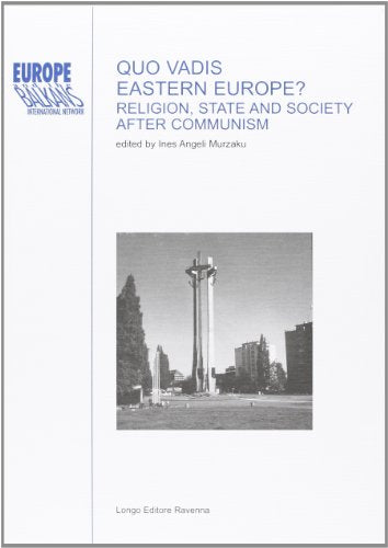 Quo vadis eastern Europe? Religion, state and society after communism. Ediz. multilingue