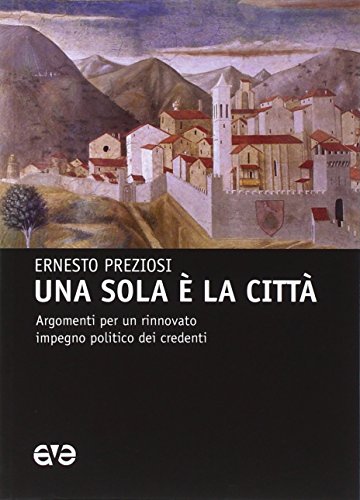Una sola è la città. Argomenti per un rinnovato impegno politico dei credenti