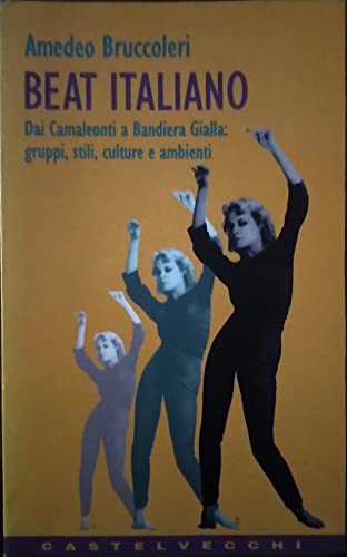 Beat italiano: Dai Camaleonti a Bandiera Gialla : gruppi, stili, culture e ambienti (Contatti)