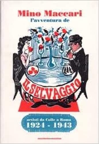 Mino Maccari: L'Avventura de Il Selvaggio: Artisti Da Colle a Roma 1924-1943