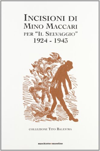 Incisioni Di Mino Maccari Per Il Selvaggio: 1924-1943: Collezione Tito Balestra