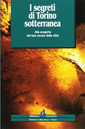 I Segreti Di Torino Sotterranea: Alla Scoperta del Lato Oscuro Della Citta
