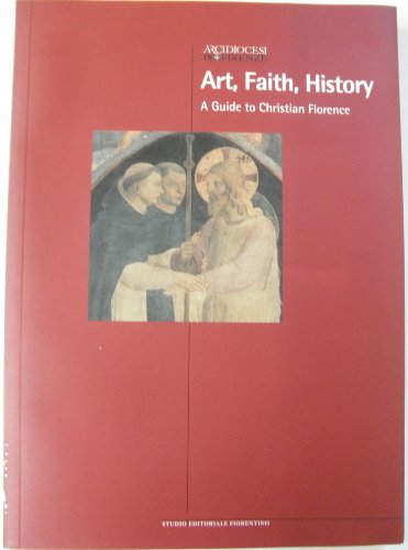 Art, Faith, History; A Guide to Christian Florence