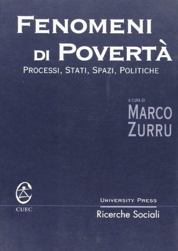 Fenomeni Di Poverta: Processi, Stati, Spazi, Politiche