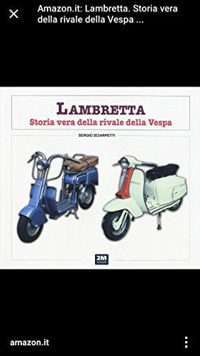 Lambretta: Storia vera della grande rivale della Vespa (Moto & miti)