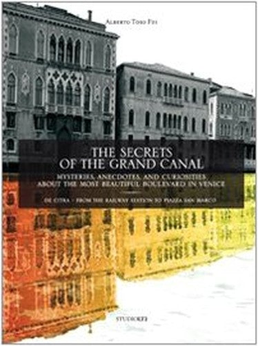 The Secrets of the Grand Canal: Mysteries, Anecdotes, and Curiosities About the Most Beautiful Boulevard in Venice (Oselle)