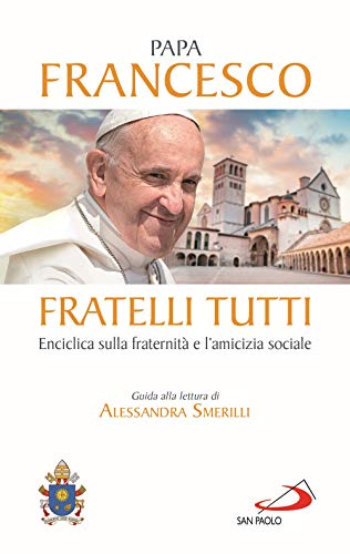 FRATELLI TUTTI. LETTERA ENCICLICA SULLA