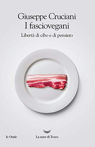 I fasciovegani. Libertà di cibo e di pensiero