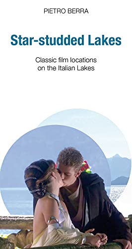 Star-Studded Lakes. Classic Film Locations on the Italian Lakes