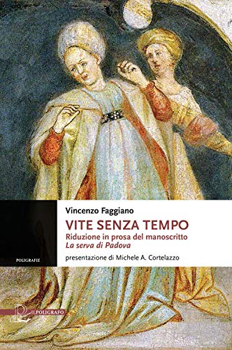 "Vite senza tempo. Riduzione in prosa del manoscritto ?La serva di Padova?"
