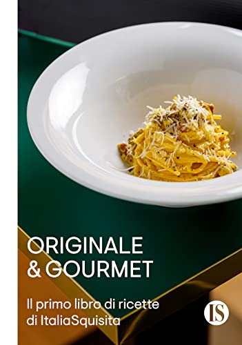 ORIGINALE & GOURMET. Il primo libro di ricette di ItaliaSquisita