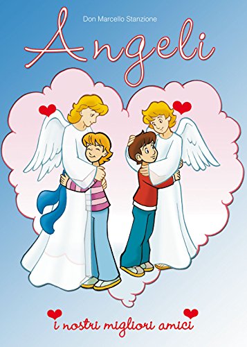 Gli angeli. I nostri migliori amici