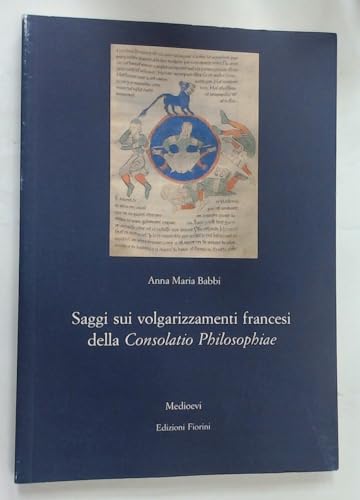 Saggi Sui Volgarizzamenti Francesi Della Consolatio Philosophiae