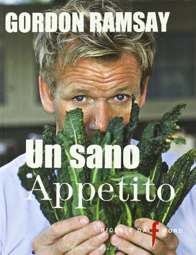 Un sano appetito. Ricette da «F» word