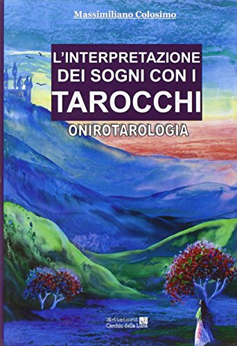 L'Interpretazione dei Sogni con i Tarocchi. Onirotarologia