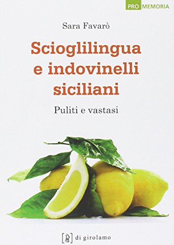Scioglilingua e indovinelli siciliani. Puliti e vastasi