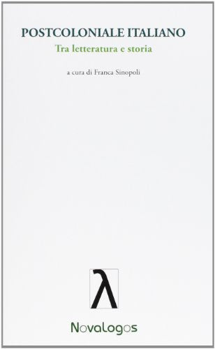 Postcoloniale italiano. Tra letteratura e storia