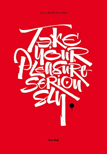 Take Your Pleasure Seriously
