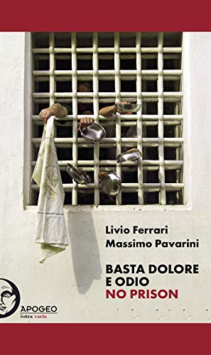 Basta dolore e odio. No prison