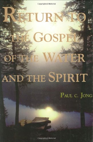 Return to the Gospel of the Water and the Spirit