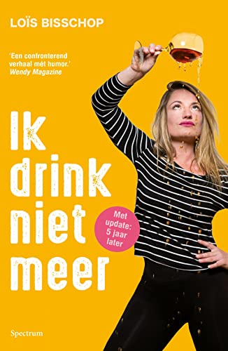 Ik drink niet meer (Dutch Edition)
