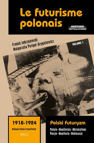 Le Le futurisme polonais, 1918-1924/ Polski Futuryzm, 1918-1924 (Vol.1)