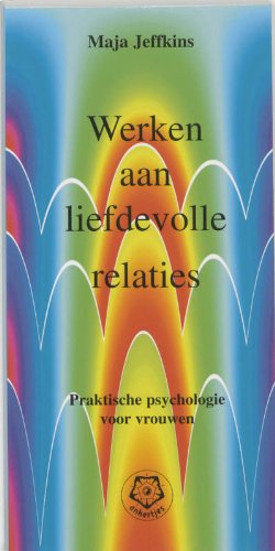 Werken aan liefdevolle relaties: praktische psychologie voor vrouwen II (Ankertjesserie)