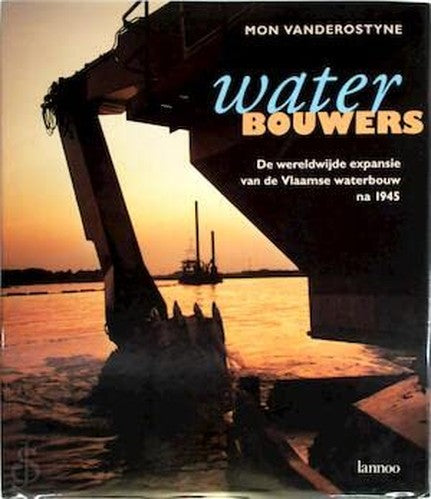 Waterbouwers: de wereldwijde expansie van de Vlaamse waterbouw na 1945