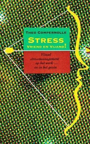 Stress: vriend en vijand vitaal stress-management op het werk... en in het gezin (Scriptum management)