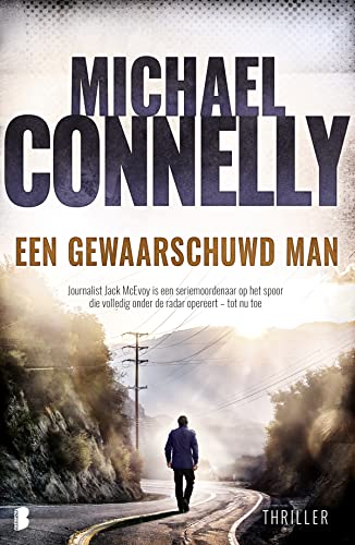 Een gewaarschuwd man: Journalist Jack McEvoy is een seriemoordenaar op het spoor die volledig onder de radar opereert – tot nu toe (Jack McEvoy Serie, 3)