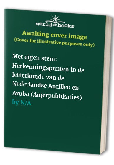 Met eigen stem: Herkenningspunten in de letterkunde van de Nederlandse Antillen en Aruba (Anjerpublikaties)