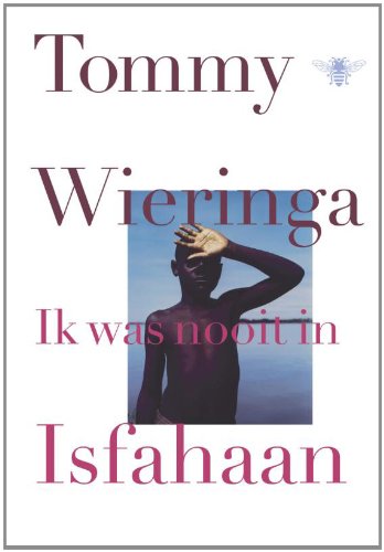 Ik was nooit in Isfahaan: reisverhalen